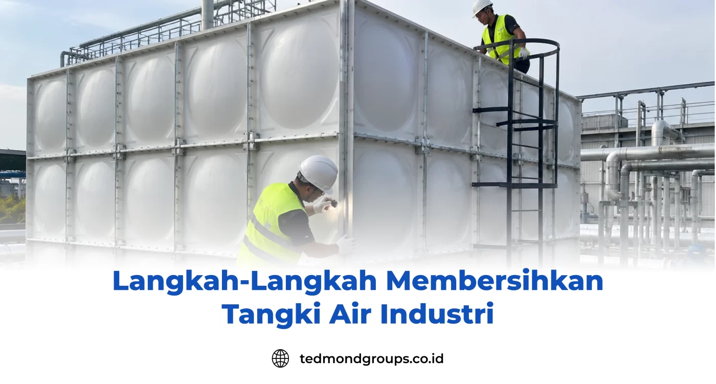 Langkah-Langkah Membersihkan Tangki Air Industri