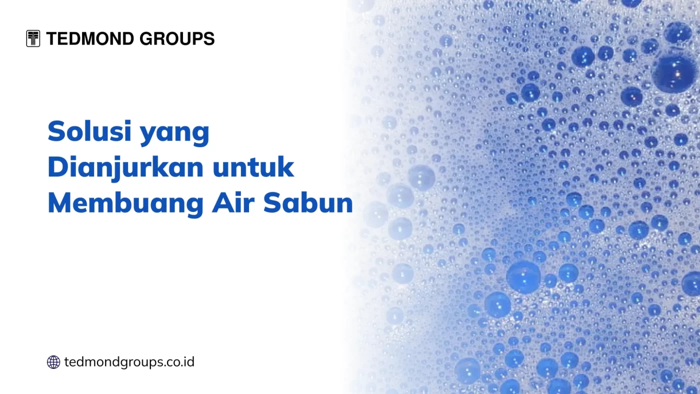 Solusi yang Dianjurkan untuk Membuang Air Sabun