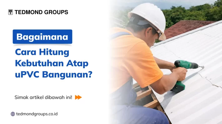 Bagaimana Cara Hitung Kebutuhan Atap UPVC Bangunan