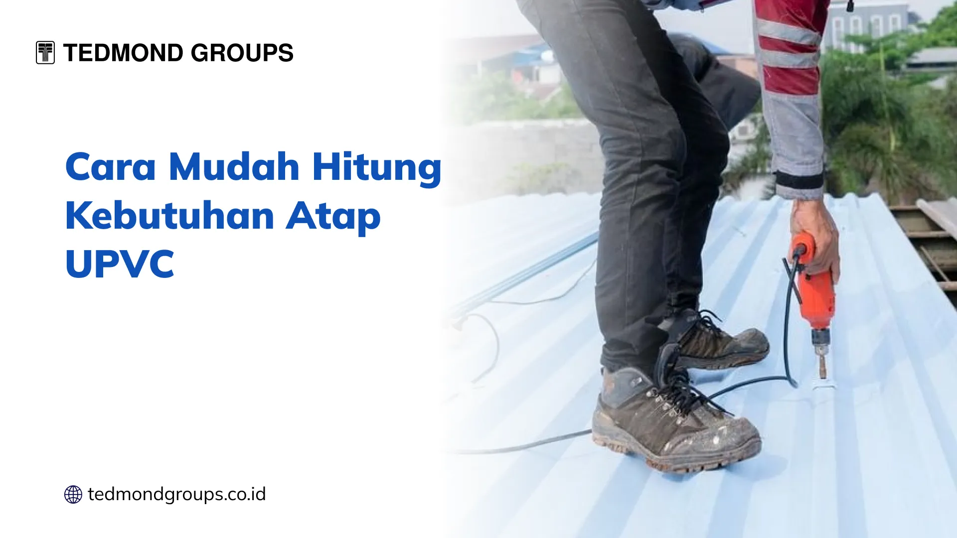 Cara Mudah Hitung Kebutuhan Atap UPVC