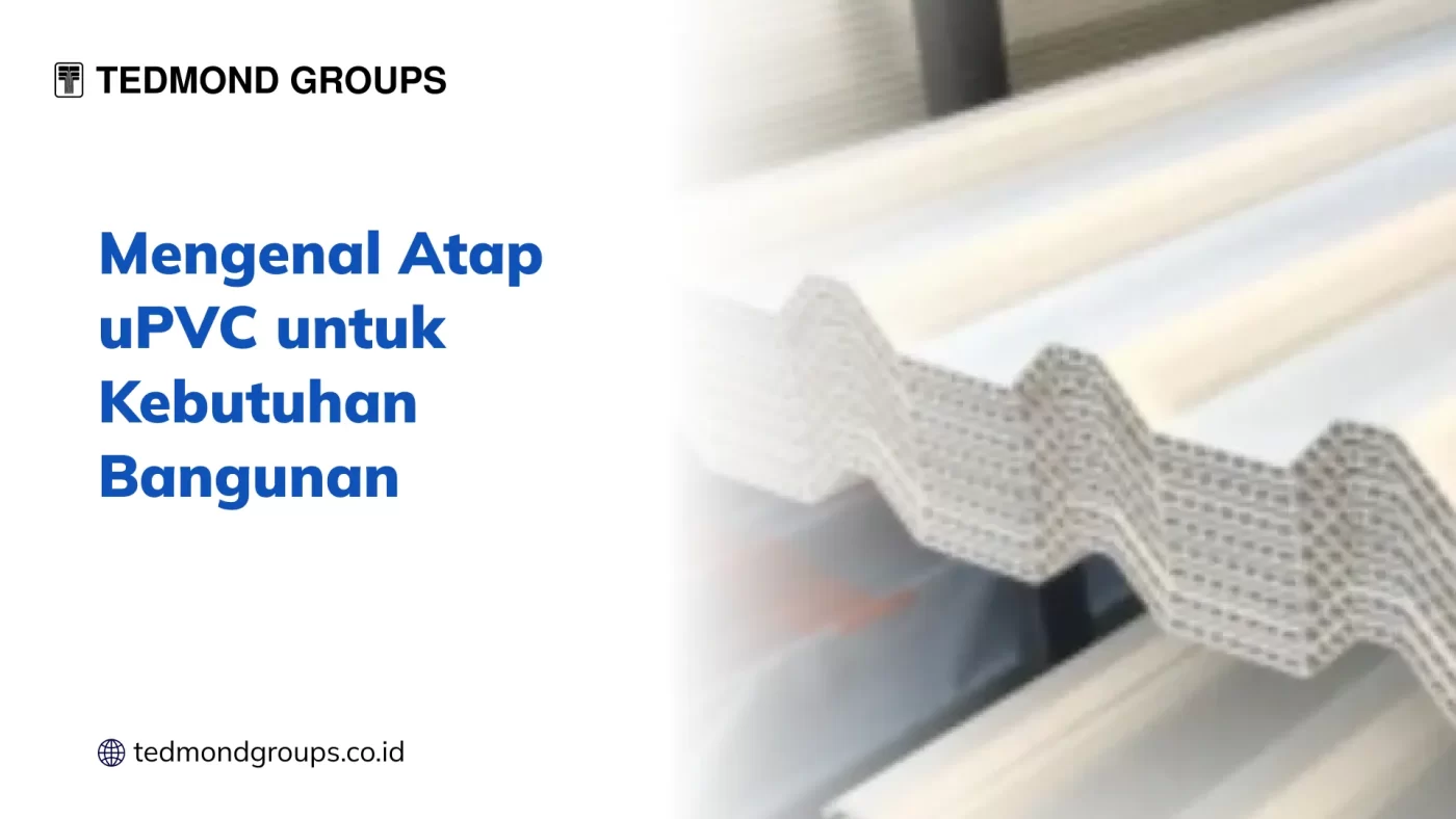 Mengenal Atap uPVC untuk Kebutuhan Bangunan