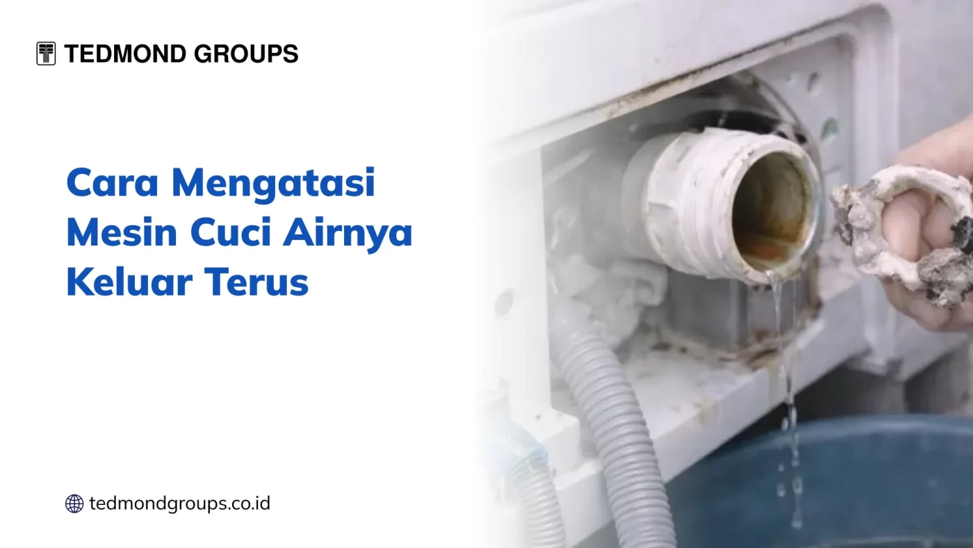 Cara Mengatasi Mesin Cuci Airnya Keluar Terus