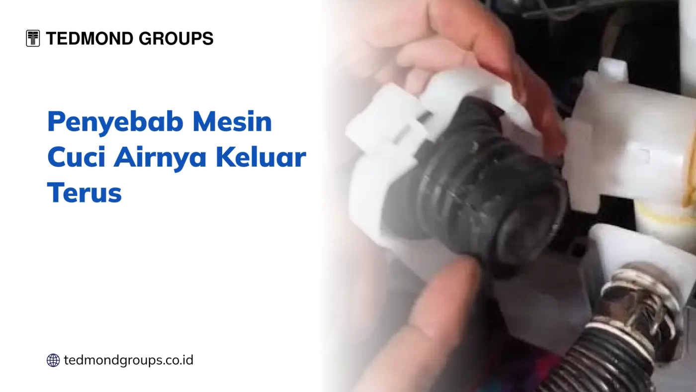 Penyebab Mesin Cuci Airnya Keluar Terus