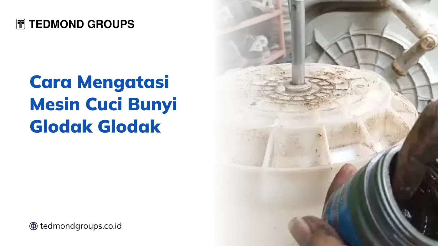 Cara Mengatasi Mesin Cuci Bunyi Glodak Glodak