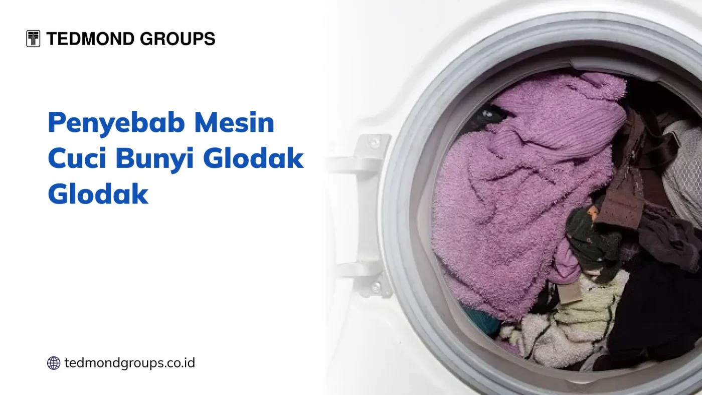 Penyebab Mesin Cuci Bunyi Glodak Glodak