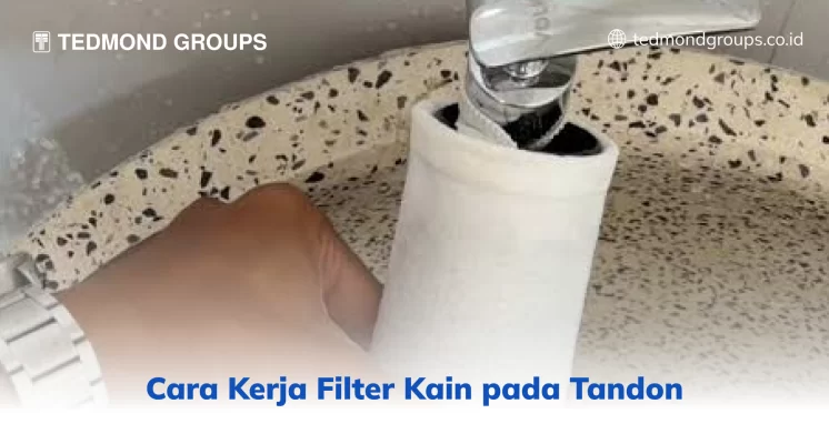 Cara kerja filter kain pada tandon