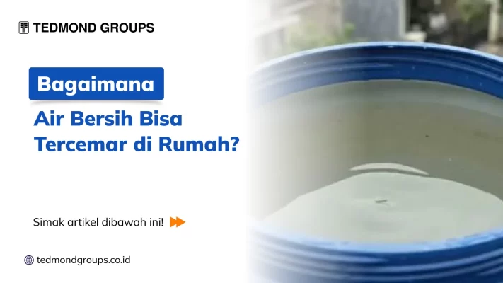 Bagaimana Air Bersih Bisa Tercemar di Rumah?