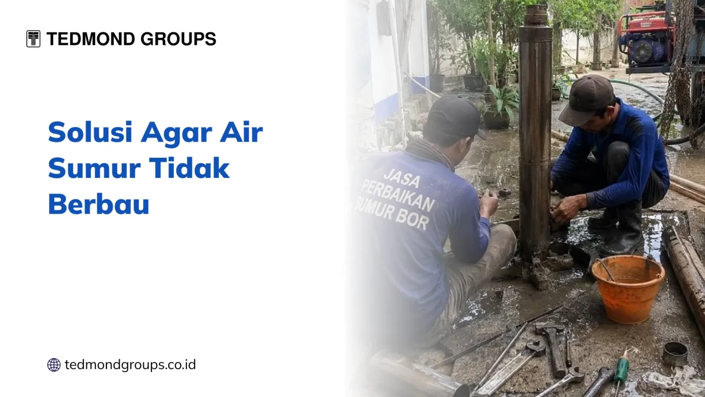 Solusi Agar Air Sumur Tidak Berbau