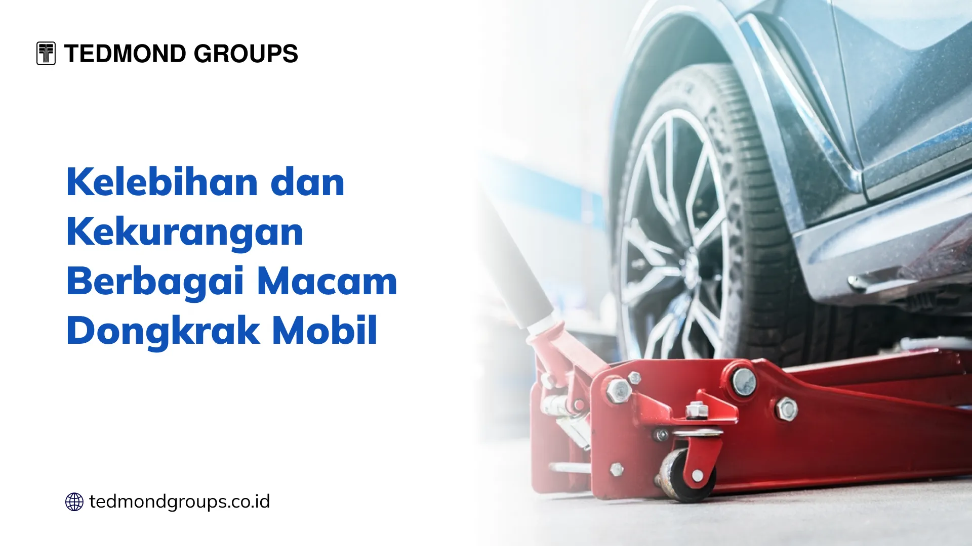 Kelebihan dan Kekurangan Berbagai Macam Dongkrak Mobil